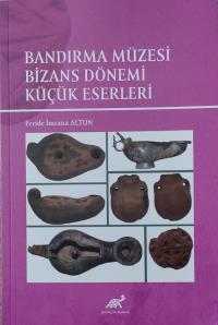 One of our Department Teachers is Dr. LEC. Feride Imrana Altun's book entitled "Bandırma Museum Small Works of the Byzantine Period" has been published