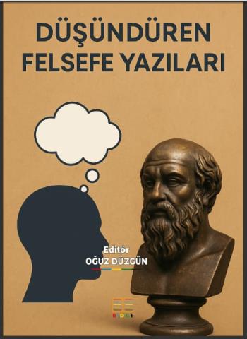 Dr. Öğr. Üyesi Oğuz Düzgün'ün editörlüğünü yaptığı Düşündüren Felsefe Yazıları adlı kitabı yayımlandı