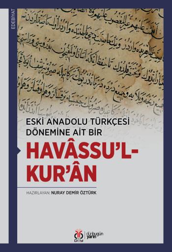 Bölümümüz Dr. Öğr. Üyesi Nuray Demir Öztürk’ün Son Çalışması “Eski Anadolu Türkçesi Dönemine Ait Bir Havâssu’l-Kur’ân” Yayımlandı