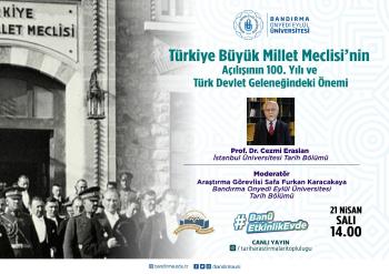 Tarih Araştırmaları Topluluğumuz Tarafından "Türkiye Büyük Millet Meclisi'nin Açılışının 100. Yılı ve Türk Devlet Geleneğindeki Önemi" Konu Başlıklı Online Söyleşi Düzenlendi