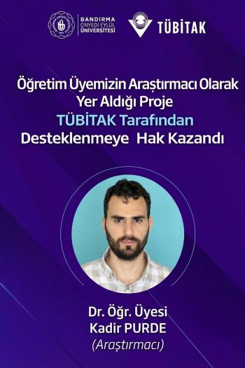 Öğretim Üyemizin Araştırmacı Olarak Yer Aldığı Proje TÜBİTAK Tarafından Desteklenmeye Hak Kazandı