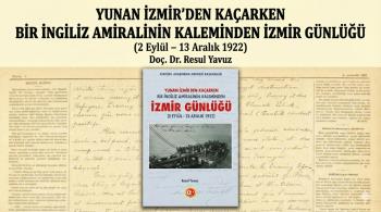 Bölümümüz Hocalarından Doç. Dr. Resul Yavuz’un “Yunan İzmir’den Kaçarken Bir İngiliz Amiralinin Kaleminden İzmir Günlüğü (2 Eylül – 13 Aralık 1922)” Başlıklı Eseri Yayımlandı