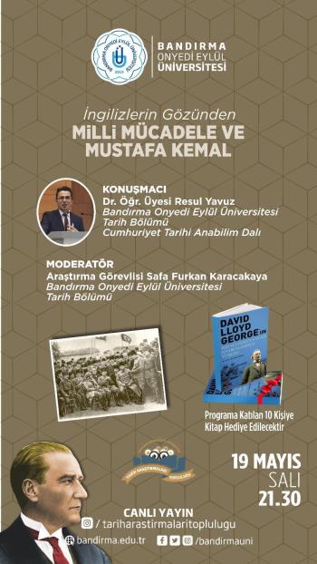 An interview titled "National Struggle and Mustafa Kemal from the British Perspective" was organized by our Historical Research Society