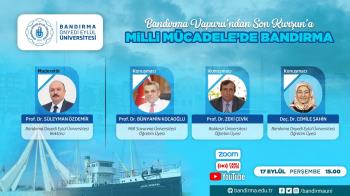 A Panel on "Bandırma in the War of Independence from Bandırma Ferry to the Last Bullet" will be Held by our University.