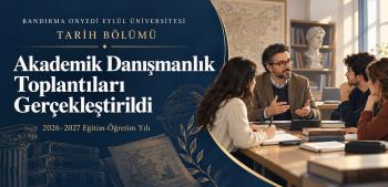 Bölümümüz 2026-2027 Eğitim-Öğretim Yılı  Akademik Danışmanlık Toplantıları Gerçekleştirildi